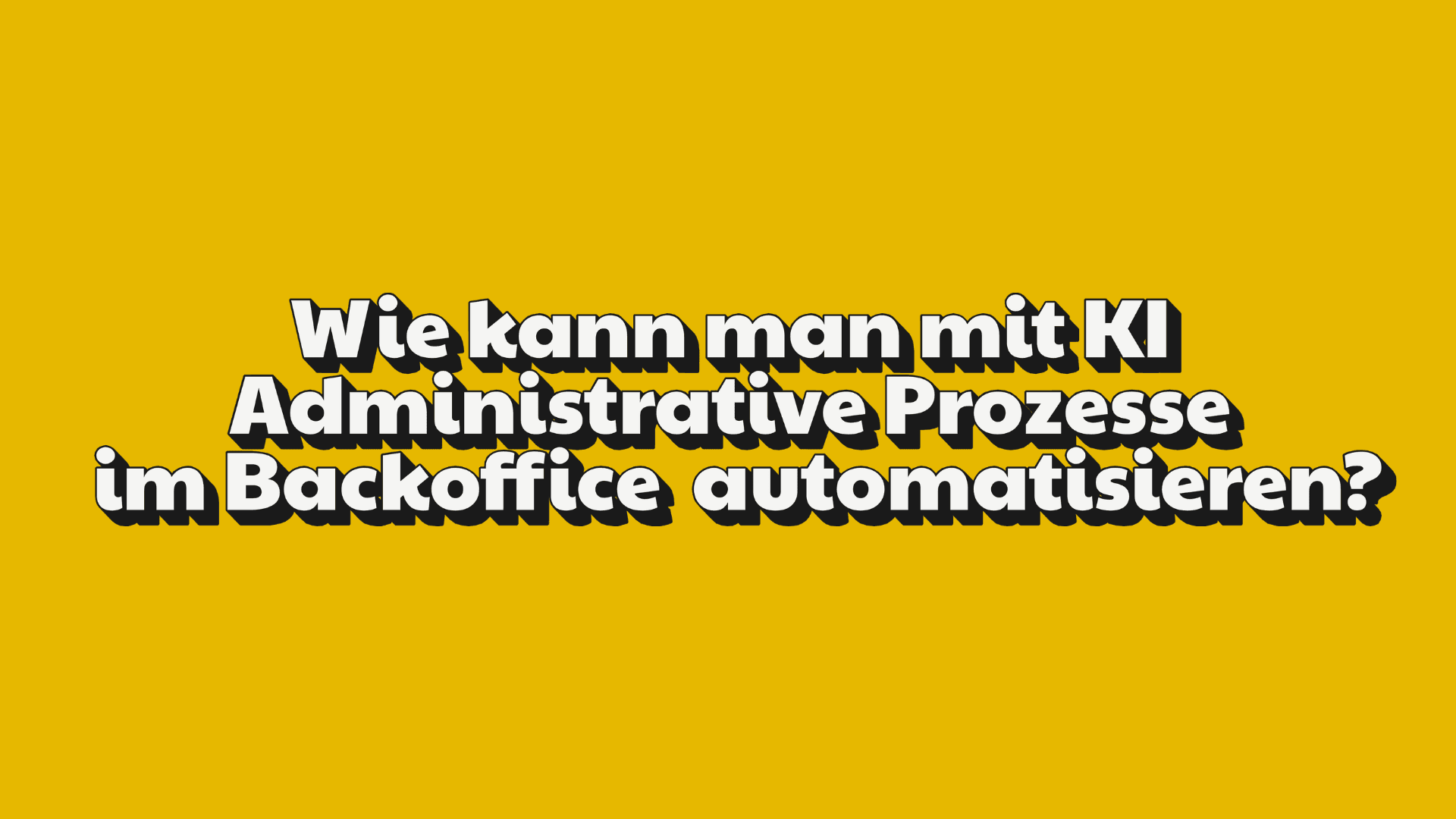 KI Automatisierung im Backoffice: die vier Schritte zur erfolgreichen Umsetzung für KMUs