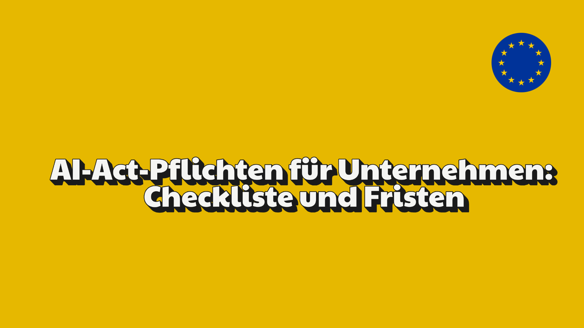 AI-Act-Pflichten für Unternehmen: Checkliste, Fristen und Risikoklassen im Überblick